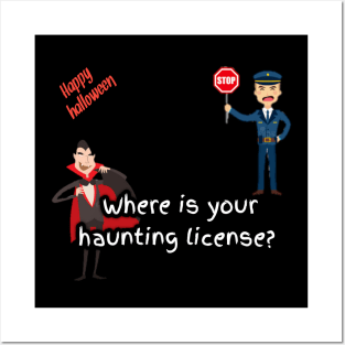 Where is your haunting license? A policeman said to vampire, happy halloween Posters and Art